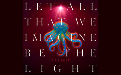 GARBAGE: LET ALL THAT WE IMAGINE BE THE LIGHT Eighth Studio Album (2025)